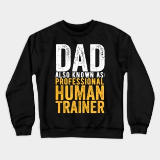 Dad Also Known As Professional Human Trainer Funny Father Crewneck Sweatshirt